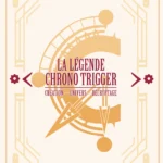 La Légende Chrono Trigger